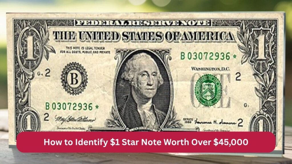 $1 Star Note Worth Over $45,000